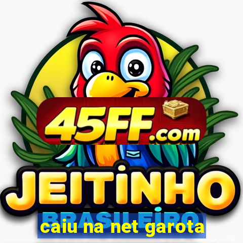caiu na net garota
